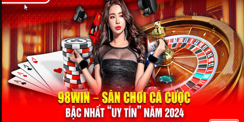 98Win là sân chơi giải trí online nổi bật & hấp dẫn