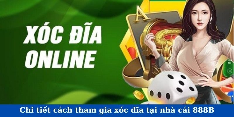 Một số điểm cần chú ý khi tham gia xóc đĩa 888b