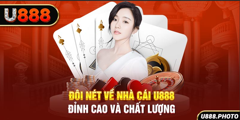 Đôi nét về nhà cái U888 đỉnh cao và chất lượng