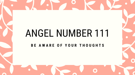 Angel number 111 brings you the urgent message that your thoughts are manifesting instantly.