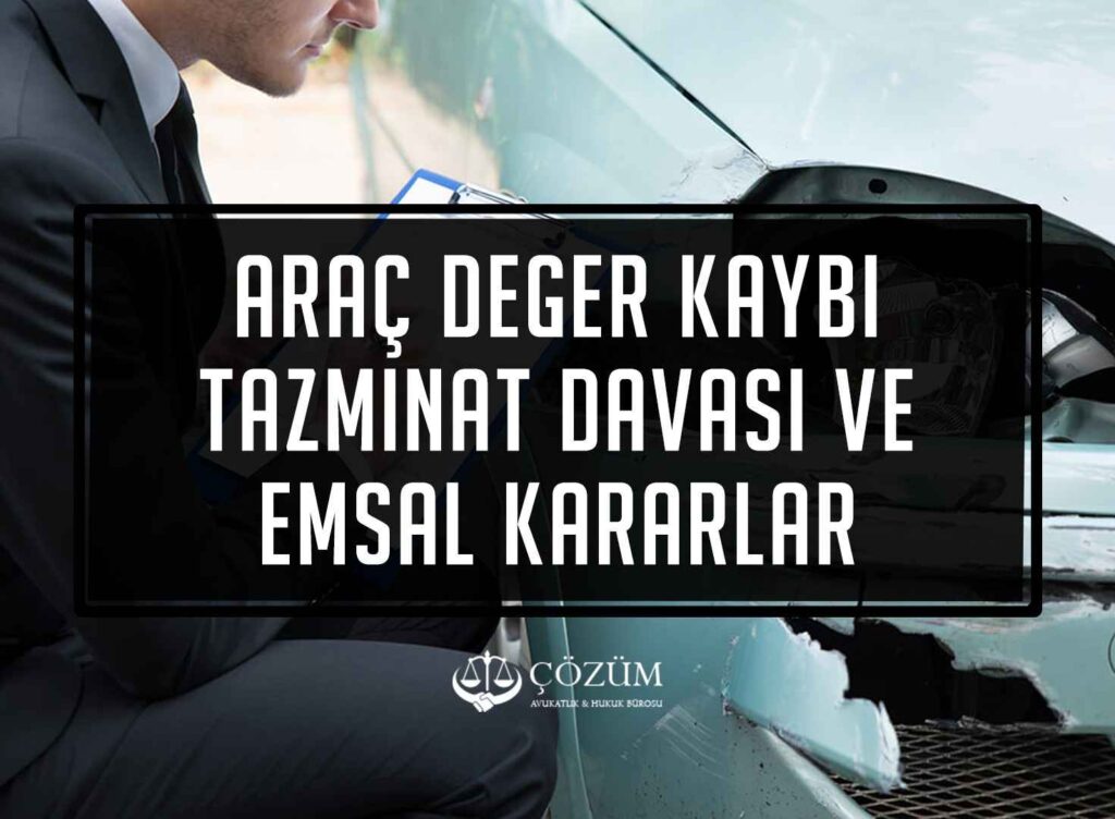 Araç Değer Kaybı Tazminat Davası ve Emsal Kararlar