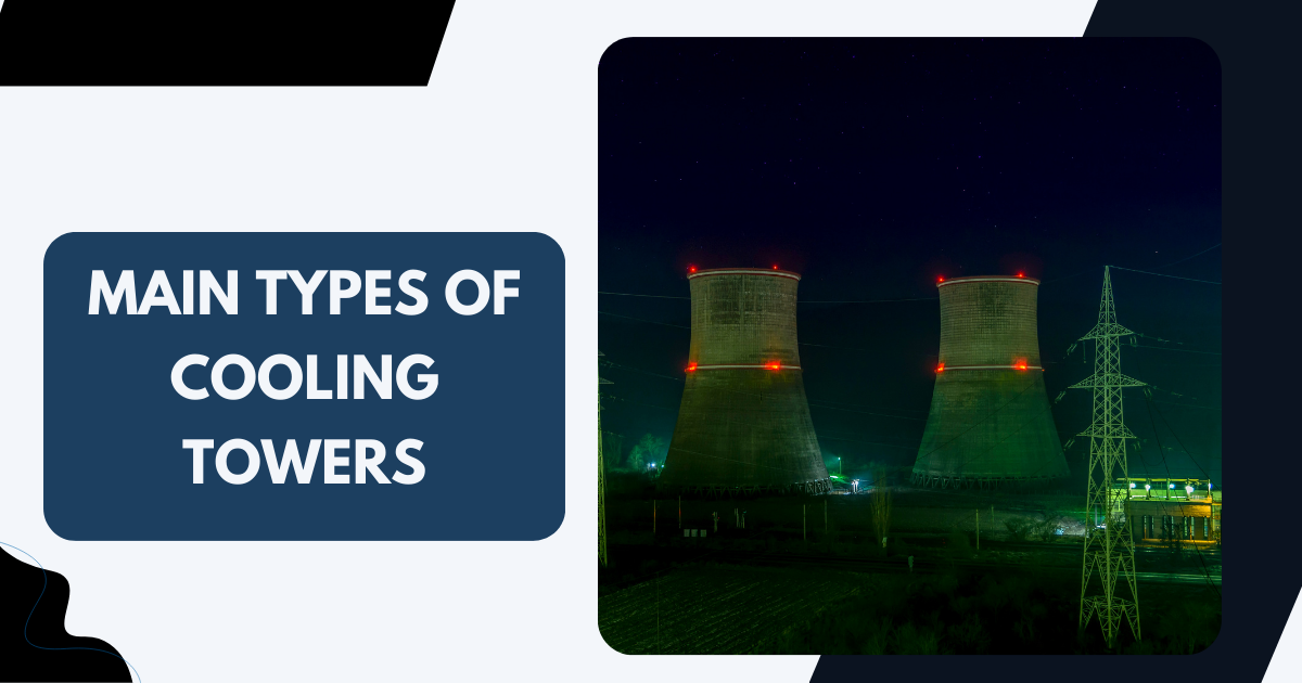 Main Types of Cooling Towers