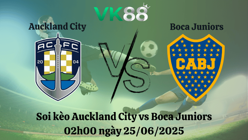 Soi kèo Auckland City vs Boca Juniors 02h00 ngày 25/06/2025