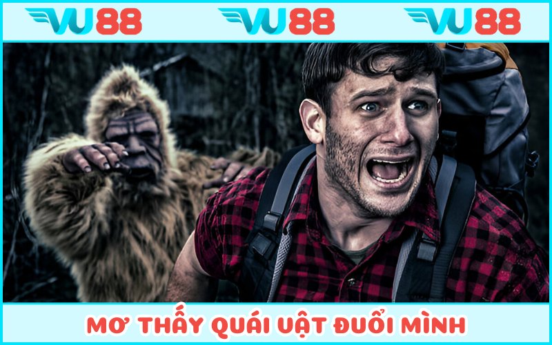 Mơ thấy quái vật đang rượt đuổi bạn