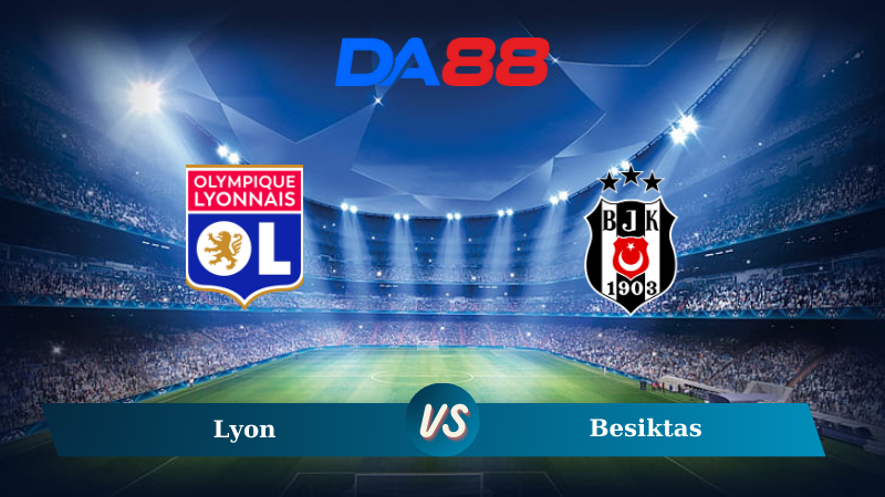 Soi kèo Lyon vs Besiktas 02h00 ngày 25/10/2024