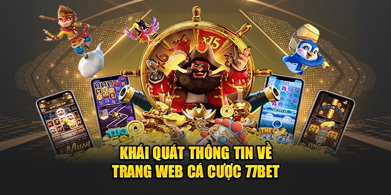 Khái quát thông tin về trang web game 77bet
