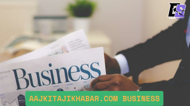 aajkitajikhabar business
