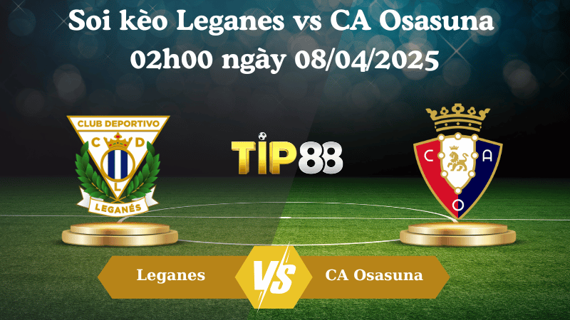 Nhận định soi kèo Leganes vs CA Osasuna 02h00 ngày 08/04/2025 