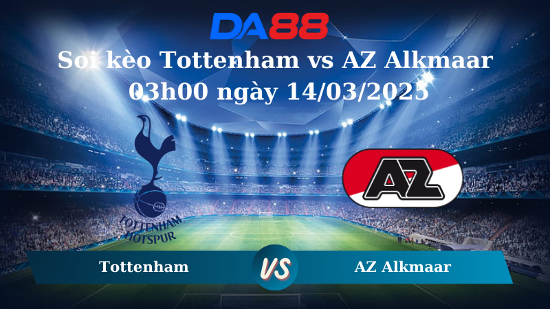 Soi kèo Tottenham vs AZ Alkmaar 03h00 ngày 14/03/2025