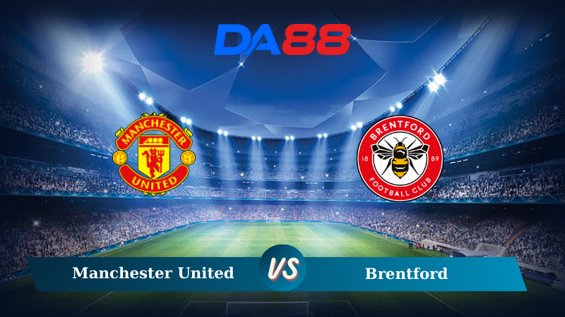 Soi kèo Manchester United vs Brentford  21h00 ngày 19/10/2024