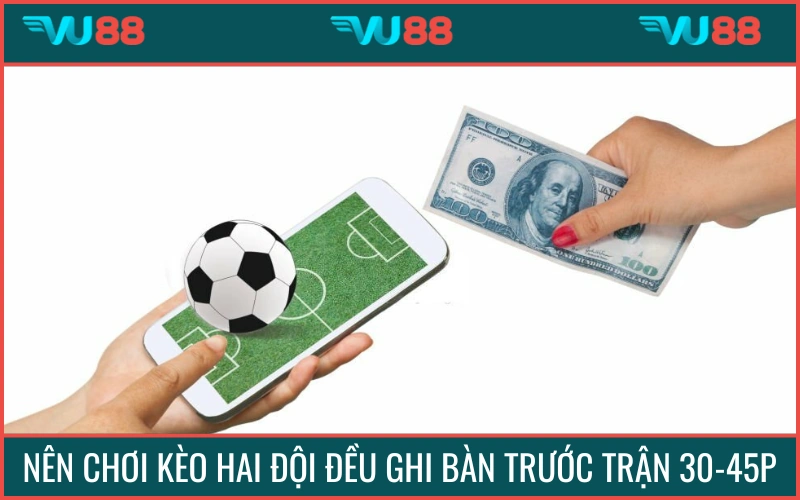 Thời điểm “vàng” để phân tích đặt cược là trước trận 30~45p