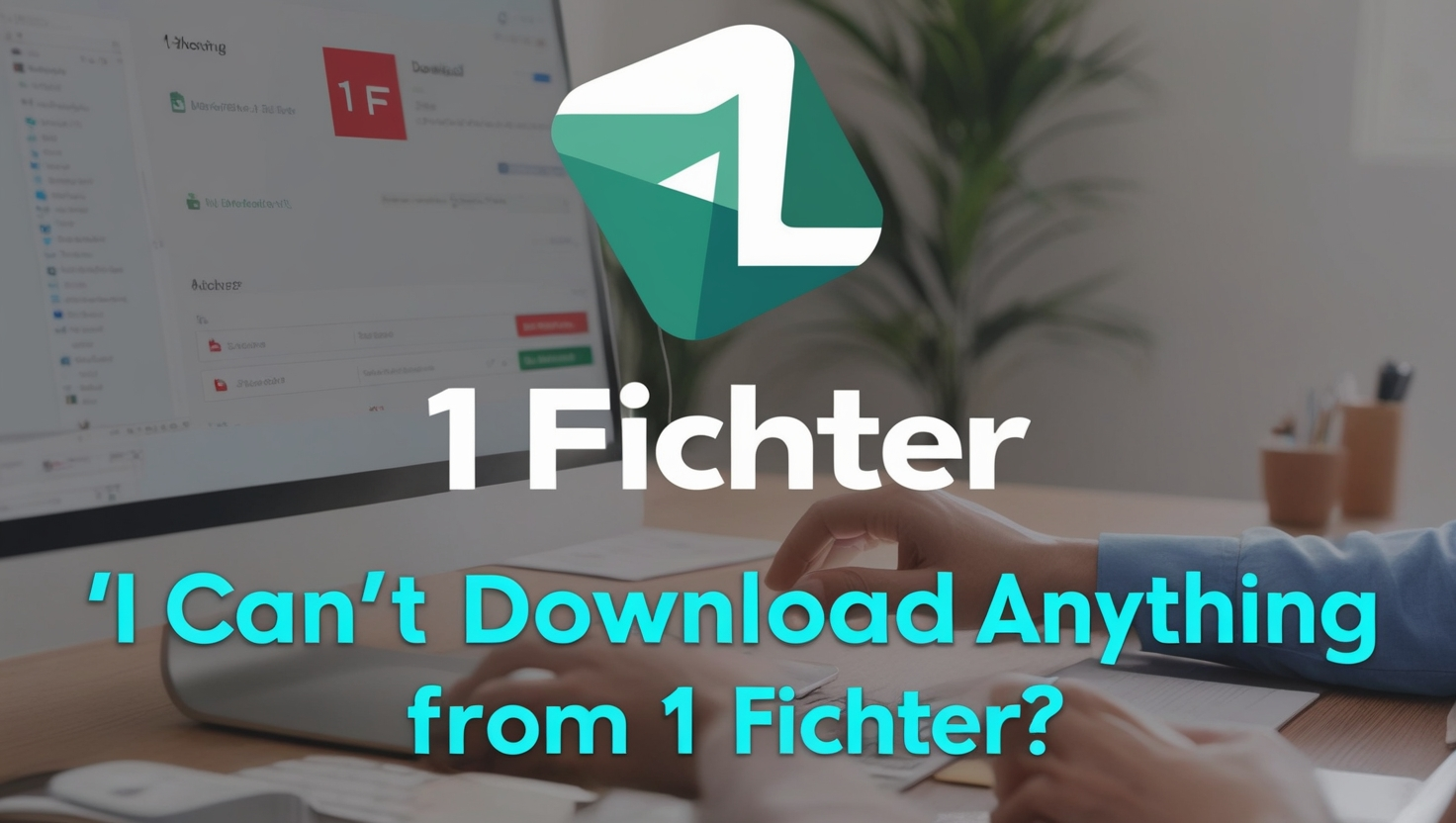 I Can't Download Anything from 1 Fichter