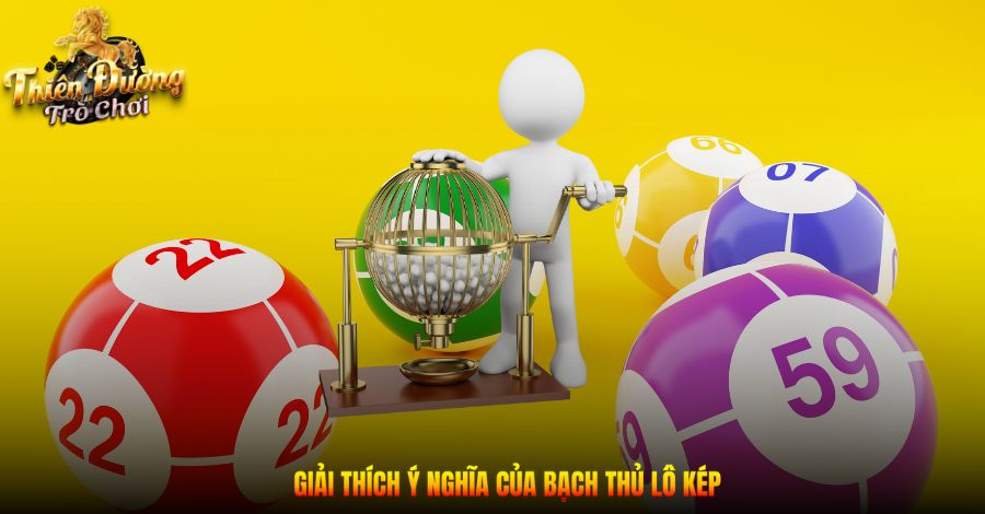 Giải thích ý nghĩa của bạch thủ lô kép