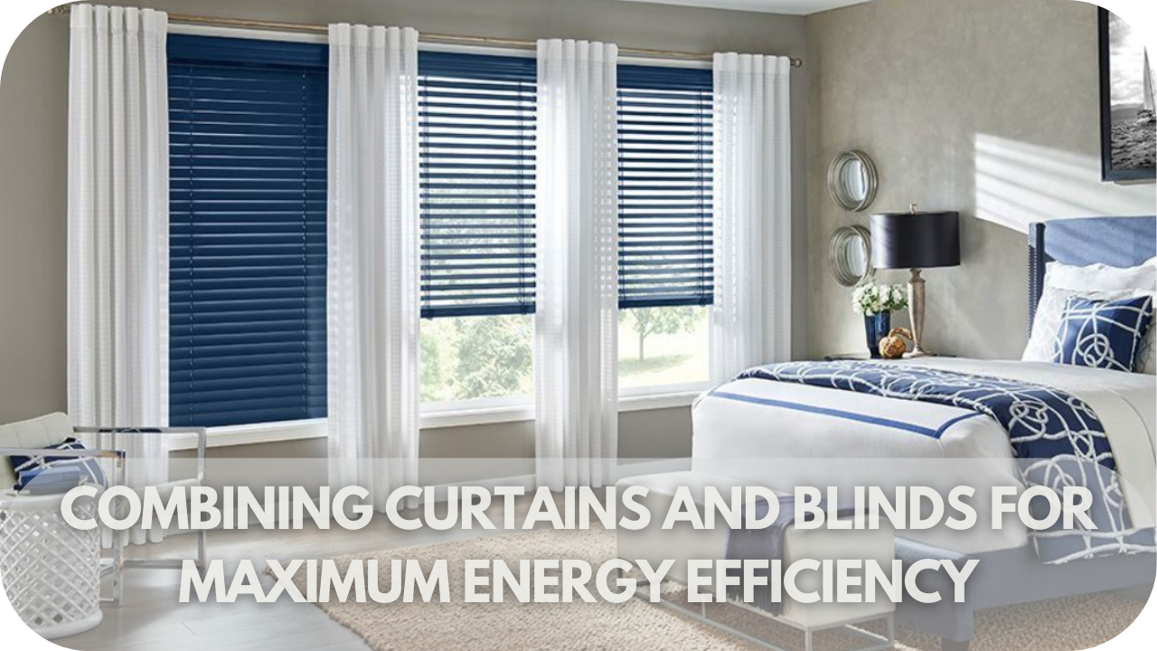 Curtains and blinds for energy efficiency