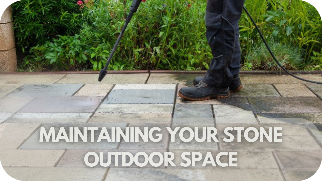 Maintaining Your Stone Outdoor Space