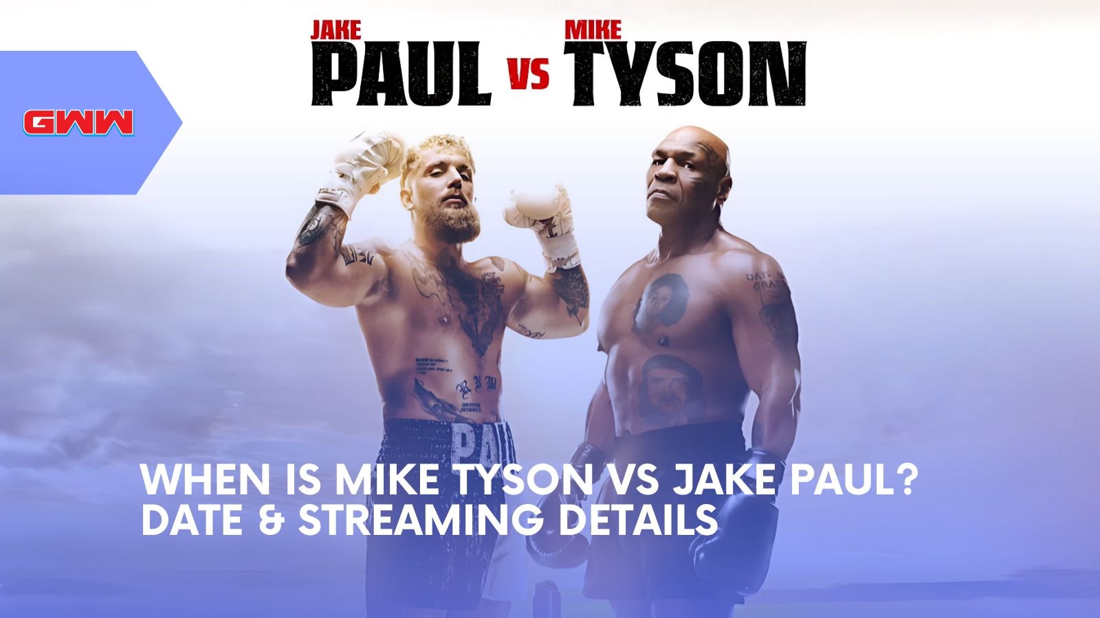 When Is Mike Tyson vs Jake Paul? Date & Streaming Details