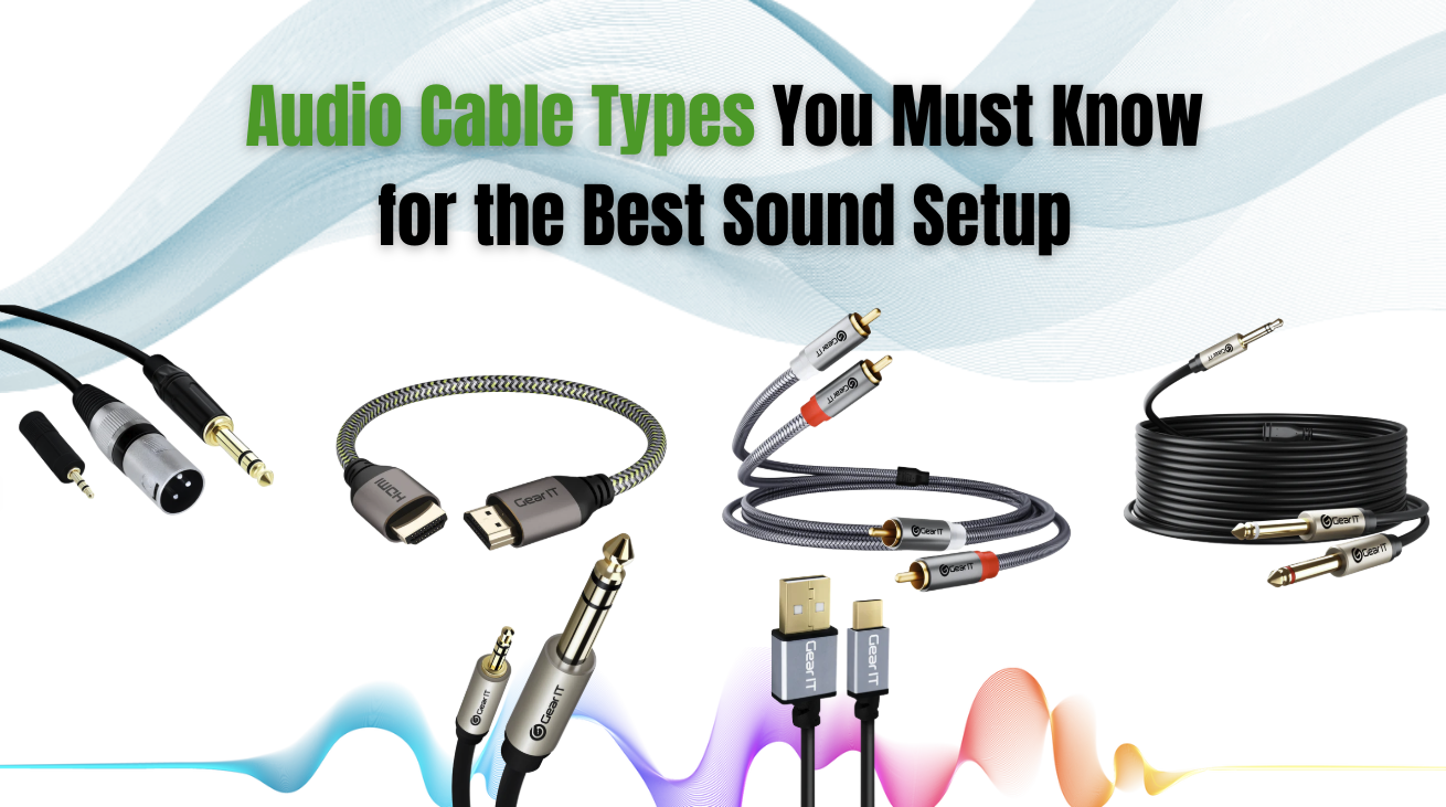 Audio Cable Types You Must Know for the Best Sound Setup