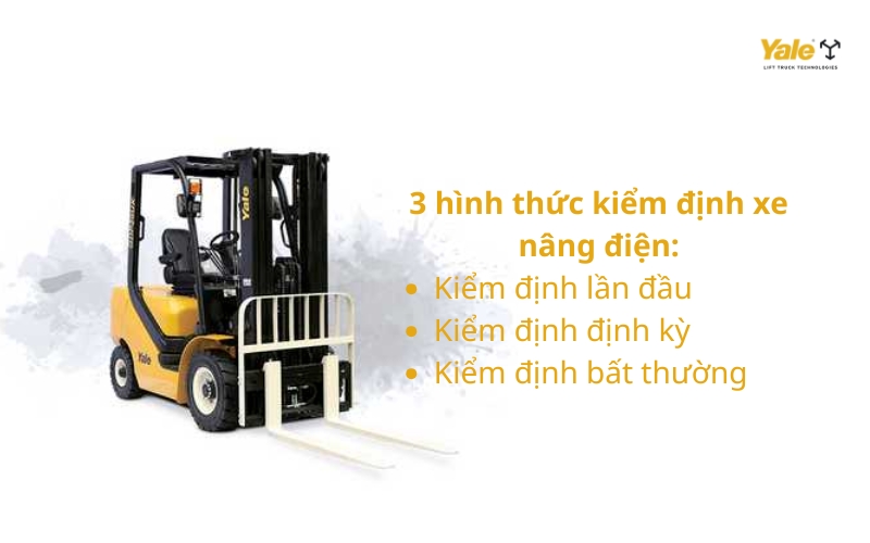 Thời hạn kiểm định xe nâng điện dựa theo hình thức kiểm định