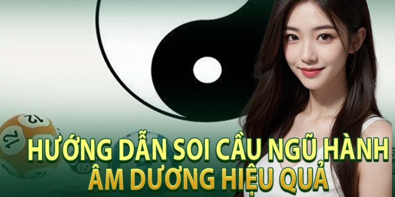 Bí quyết để soi cầu âm dương ngũ hành mang lại kết quả tốt 