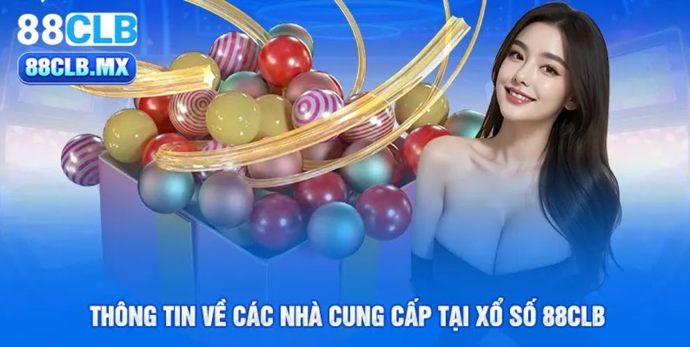 Thông tin về các nhà cung cấp tại xổ số 88CLB