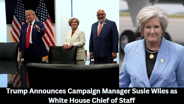 Trump Announces Campaign Manager Susie Wiles as White House Chief of Staff