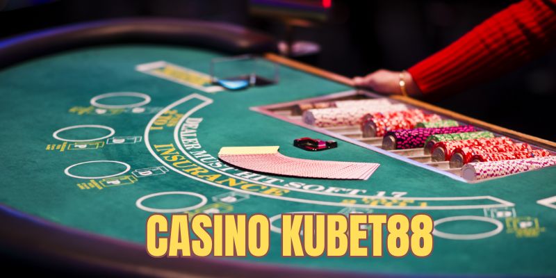 Casino Kubet88 phòng live đẳng cấp