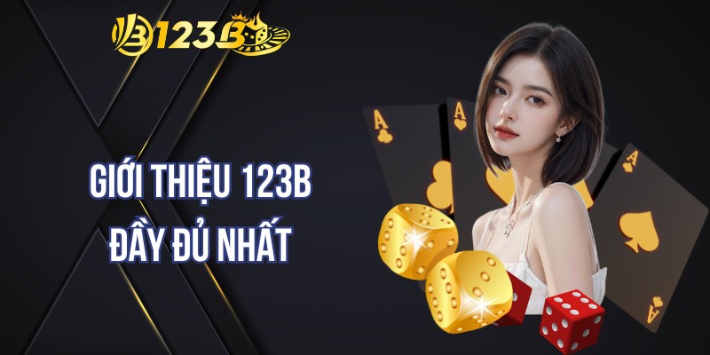 Giới thiệu 123B đầy đủ nhất