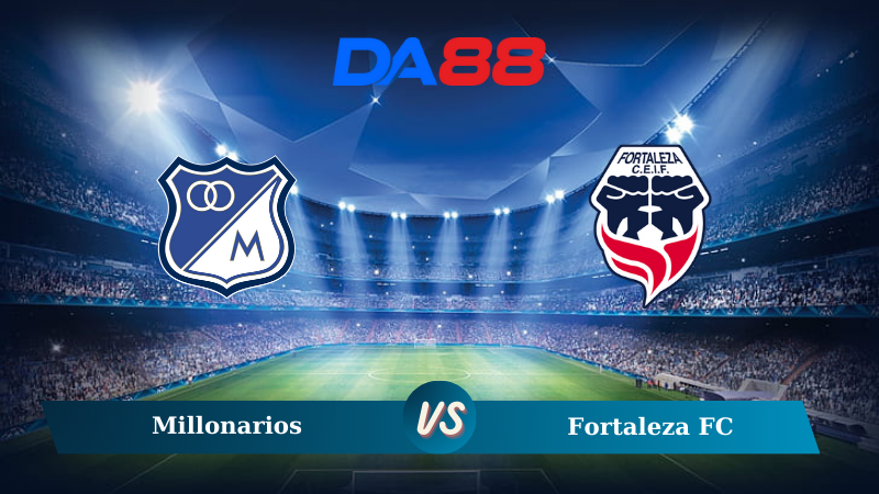 Soi kèo Millonarios vs Fortaleza FC 08h05 ngày 17/10/2024