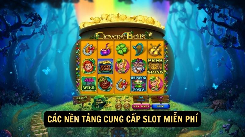 Các nền tảng cung cấp slot miễn phíCác nền tảng cung cấp slot miễn phí