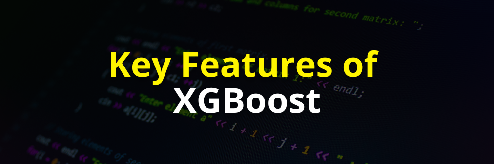 Key Features of XGBoost