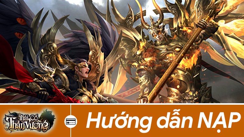 Hướng dẫn cách nạp thẻ cho game Thái Cổ Thần Vương