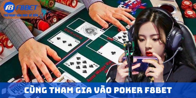 Cùng tham gia vào Poker F8BET