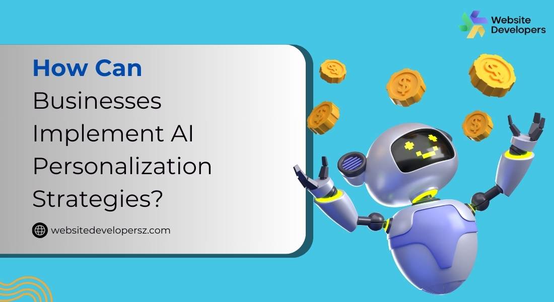 How Can Businesses Implement AI Personalization Strategies?