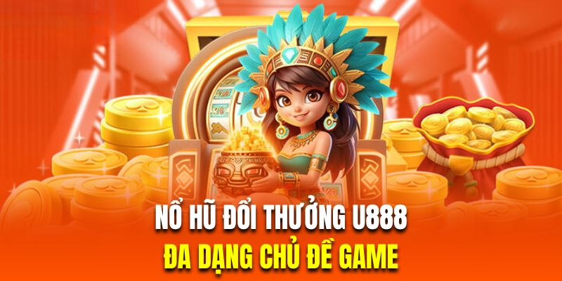 Nổ Hũ Đổi Thưởng U888