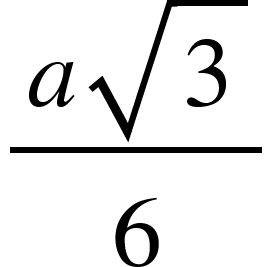 {"mathml":"<math style=\"font-family:stix;font-size:16px;\" xmlns=\"http://www.w3.org/1998/Math/MathML\"><mstyle mathsize=\"16px\"><mfrac><mrow><mi>a</mi><msqrt><mn>3</mn></msqrt></mrow><mn>6</mn></mfrac></mstyle></math>","truncated":false}