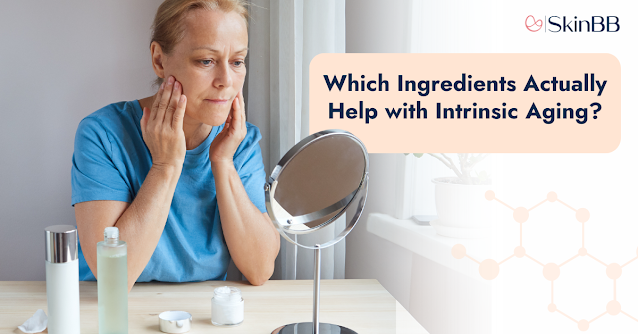 skincare-ingredients-for-intrinsic-aging