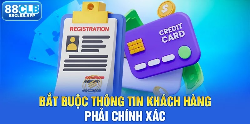 Bắt buộc thông tin khách hàng phải chính xác