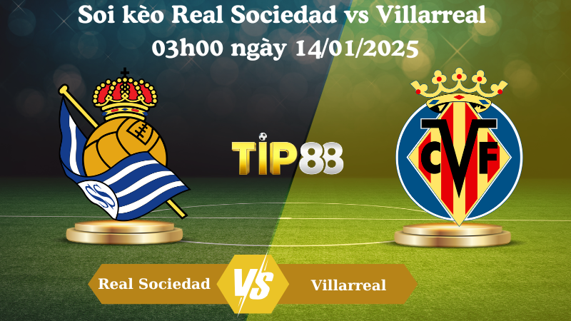 Soi kèo Real Sociedad vs Villarreal 03h00 ngày 14/01/2025