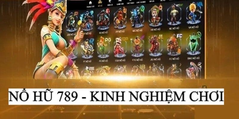 3 kinh nghiệm chơi nổ hũ 789 