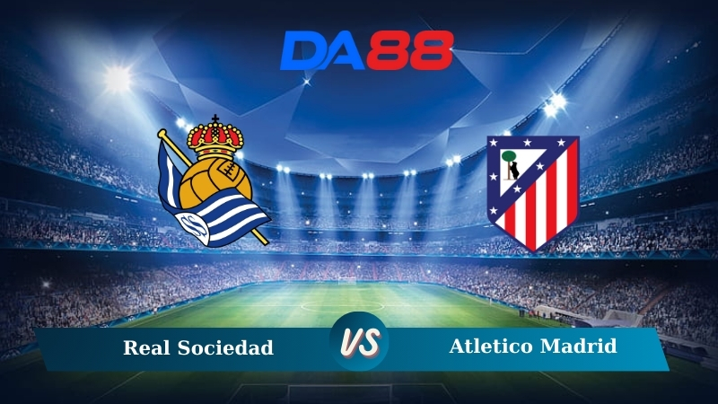 Soi kèo Real Sociedad vs Atletico Madrid 02h00 ngày 07/10/2024