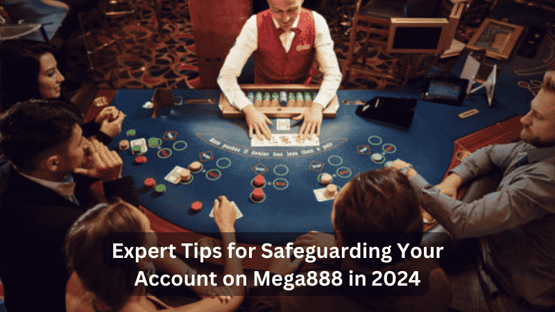 Expert Tips for Safeguarding Your Account on Mega888 in 2024
