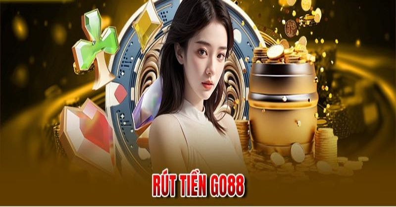 Điều Kiện Cần Thiết Để Rút Tiền GO88