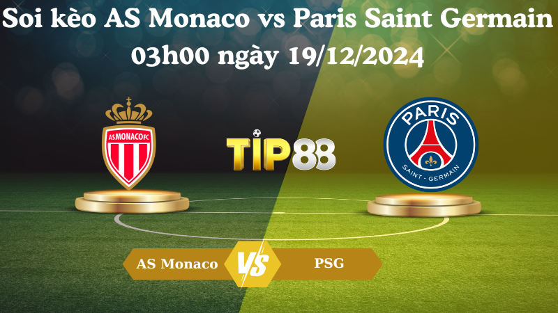 soi kèo AS Monaco vs Paris Saint Germain 03h00 ngày 19/12/2024