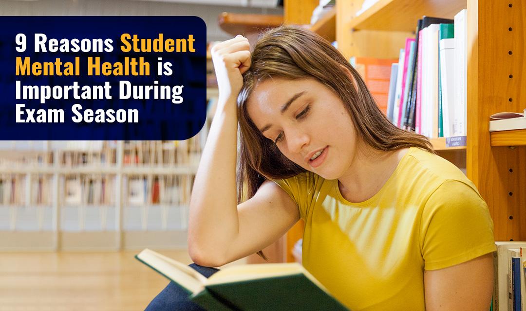 9 Reasons Student Mental Health is Important During Exam Season