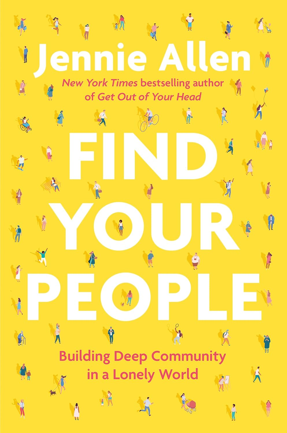 Front cover of Find Your People: Building Deep Community in a Lonely World.