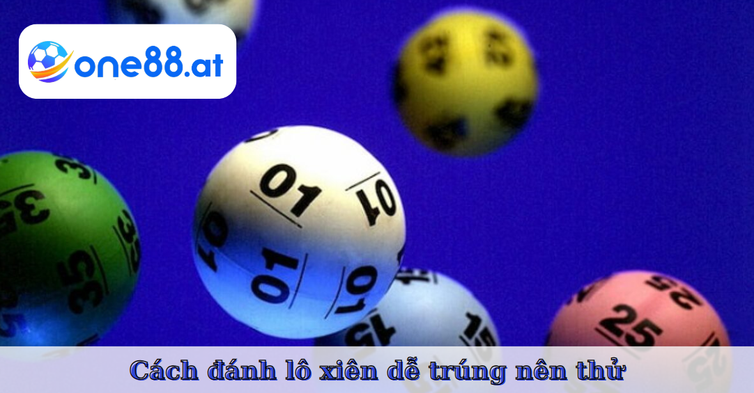 Cách đánh lô xiên tân thủ nên tham khảo