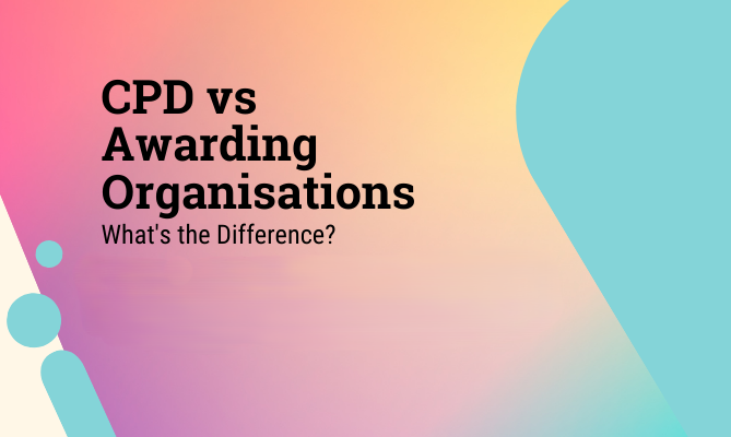 CPD Vs Awarding Organisations