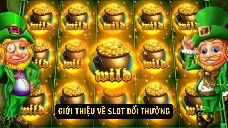 Giới thiệu về slot đổi thưởng