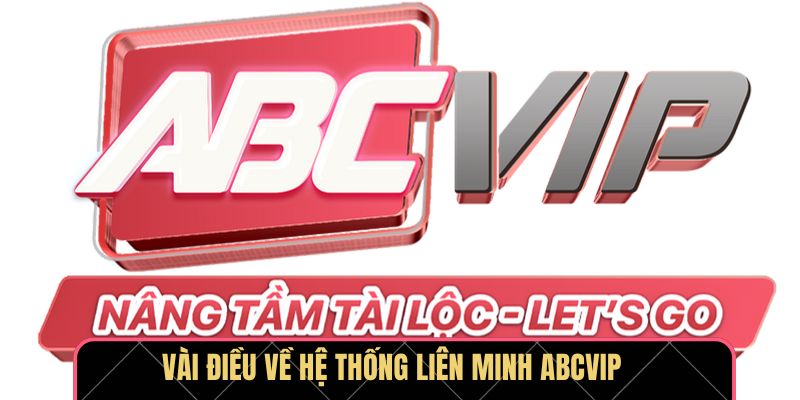 Liên Minh ABCVIP – Kết Nối Ưu Thế Hình Thức Dịch Vụ