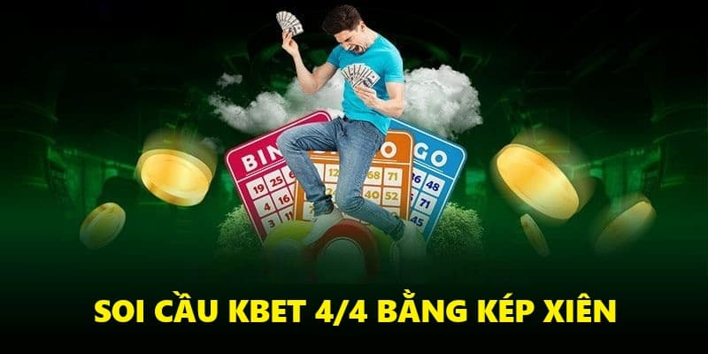 Soi cầu xổ số Kbet 4/4 bằng kép xiên